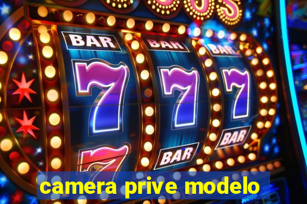 camera prive modelo